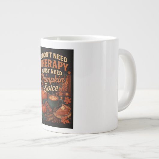 Ik heb geen therapie nodig, ik heb alleen pompoenk grote koffiekop (Voorkant rechts)