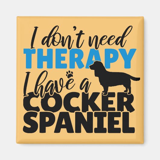 Ik heb geen therapie nodig Ik heb een Cocker Spani Magneet (Voorkant)