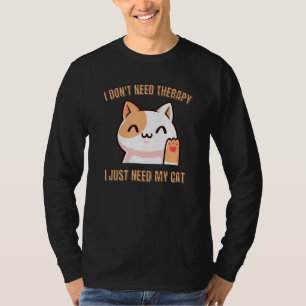 Ik heb geen therapie nodig, ik heb gewoon mijn kat t-shirt