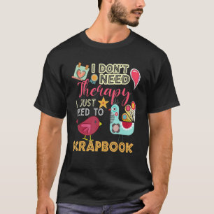 Ik heb geen therapie nodig, ik hoef alleen maar te t-shirt