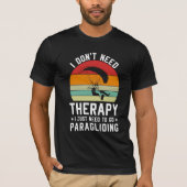 Ik heb geen therapie nodig, ik moet gewoon gaan pa t-shirt (Voorkant)