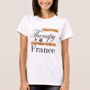 Ik heb geen therapie nodig. Ik moet gewoon naar Fr T-shirt
