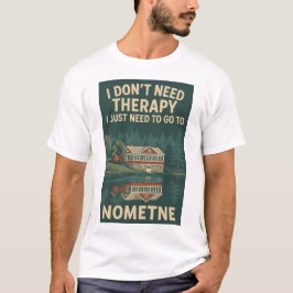 Ik heb geen therapie nodig, ik moet gewoon naar No T-shirt