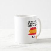 Ik heb geen therapie nodig, ik moet gewoon naar Sp Koffiemok (Voorkant rechts)