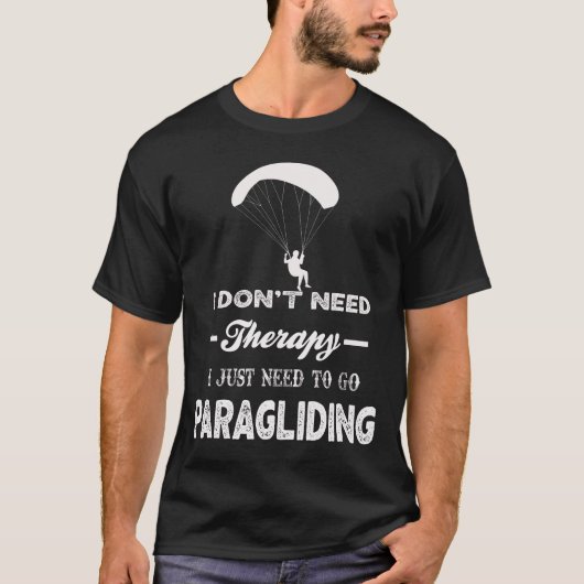 Ik heb geen therapie nodig, ik moet gewoon PARAGLI T-shirt (Voorkant)