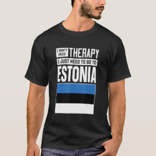 Ik heb geen therapie nodig. Ik moet naar Estland g T-shirt
