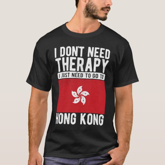 Ik heb geen Therapie nodig. Ik moet naar Hongkong  T-shirt (Voorkant)