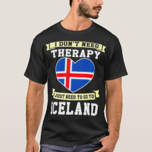 Ik heb geen therapie nodig. Ik moet naar IJsland g T-shirt