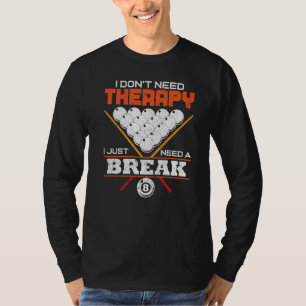 Ik heb geen therapie nodig Ik poolbiljart Ik snook T-shirt