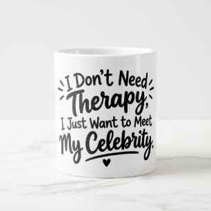 Ik heb geen therapie nodig, ik wil mijn beroemdhei grote koffiekop