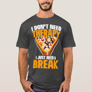 Ik heb geen therapie nodig, maar een pauze. t-shirt