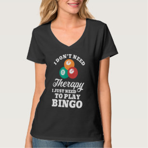 Ik heb geen therapie nodig om Bingo 1 te spelen T-shirt