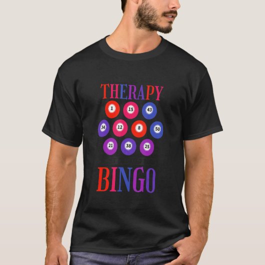 Ik heb geen therapie nodig om Bingo te spelen T-shirt (Voorkant)