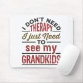 Ik heb geen therapie nodig om kleinkinderen te zie muismat (Met muis)