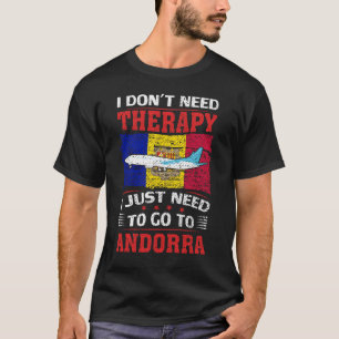 Ik heb geen therapie nodig om naar Andorra te gaan T-shirt