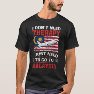 Ik heb geen therapie nodig om naar Maleisië te gaa T-shirt