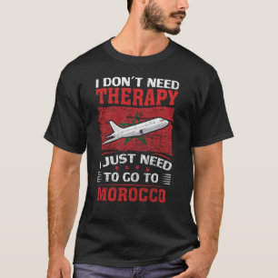 Ik heb geen therapie nodig om naar Marokko te gaan T-shirt