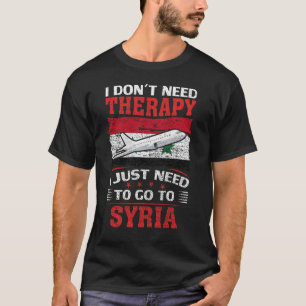 Ik heb geen therapie nodig om naar Syrië te gaan T-shirt