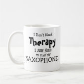 Ik heb geen therapie nodig om saxofoon te spelen! koffiemok (Links)