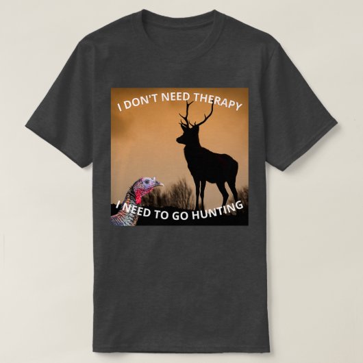 Ik heb geen therapie nodig om te jagen. t-shirt (Design voorkant)