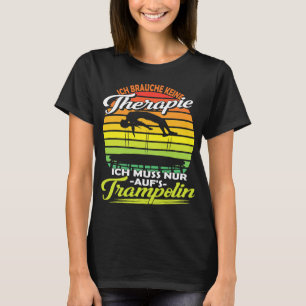 Ik heb geen therapie nodig om trampoline te spring t-shirt