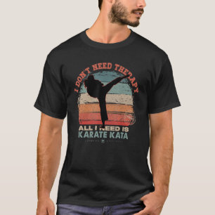 Ik heb geen therapie nodig voor Karate Kata Women T-shirt