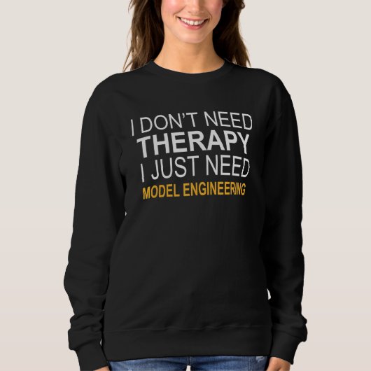 Ik heb geen Therapy Model Engineering nodig Trui (Voorkant)