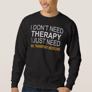 Ik heb geen Therapy Rail Transport Modelling nodig Trui