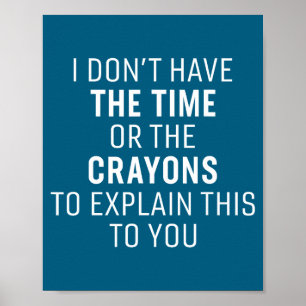 Ik Heb Geen Tijd Of Kleurkrijtjes Funny Sarcasme Poster