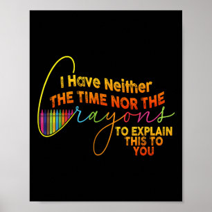 Ik heb geen tijd voor de krayons Funny Sarcasm Poster