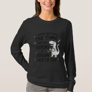 Ik heb geen tijd voor de potloden om dit uit te le t-shirt