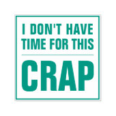IK HEB GEEN TIJD VOOR DEZE CRAP Grappig Sarcastisc Zelfinktende Stempel (Design)