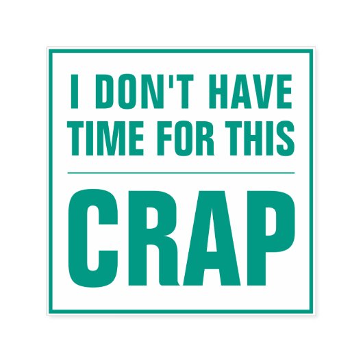 IK HEB GEEN TIJD VOOR DEZE CRAP Grappig Sarcastisc Zelfinktende Stempel (Design)