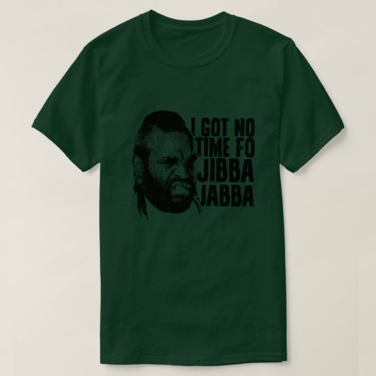 Ik heb geen tijd voor Jibba Jabba T-shirt (Design voorkant)
