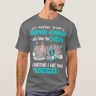 Ik heb geen trigeminale neuralgie t-shirt