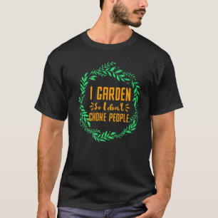Ik heb geen tuintuintuintuin gemaakt. t-shirt