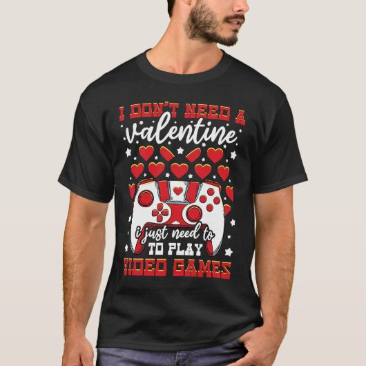 Ik heb geen Valentijn nodig die ik alleen maar vid T-shirt (Voorkant)