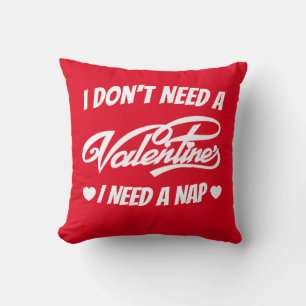 Ik heb geen Valentijn nodig Ik heb een dutje grapp Kussen