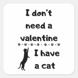 Ik heb geen valentijn nodig, ik heb een poes vierkante sticker