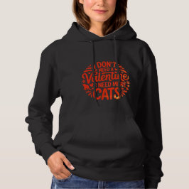 Ik heb geen Valentijn nodig, ik heb meer katten Ho Hoodie