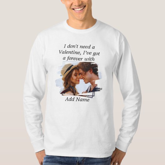 Ik heb geen Valentijn nodig Ive heeft een eeuwighe T-shirt (Voorkant)