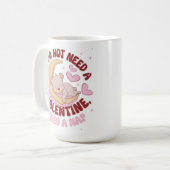 Ik heb geen Valentijn nodig, maar een dutje Mok (Voorkant links)
