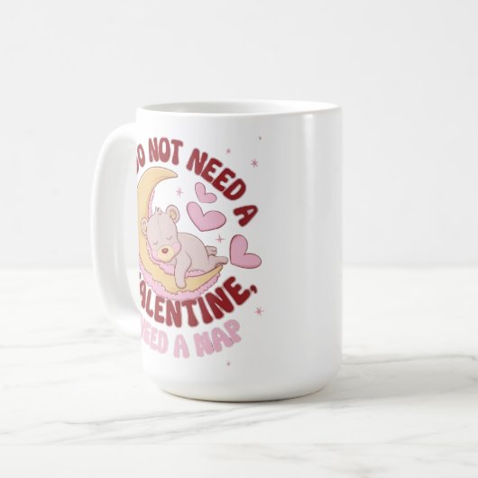 Ik heb geen Valentijn nodig, maar een dutje Mok (Voorkant links)