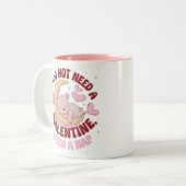 Ik heb geen Valentijn nodig, maar een dutje Mok (Voorkant links)