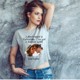 Ik heb geen Valentijn nodig waar ik een eeuwigheid T-shirt