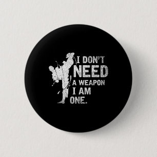Ik heb geen wapen nodig, ik ben een vechtsport Kar Ronde Button 5,7 Cm