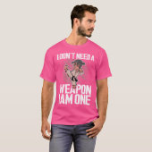Ik heb geen wapen nodig, ik ben een vechtsportkara t-shirt (Voorkant volledig)