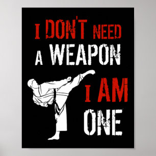 Ik heb geen wapen nodig, ik ben er één Karate Mart Poster
