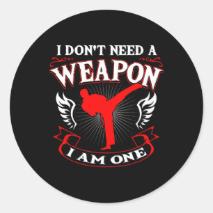 Ik heb geen wapen nodig, ik ben er één Karate Mart Ronde Sticker