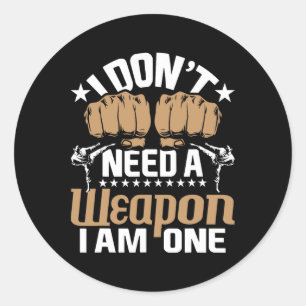 Ik heb geen wapen nodig, ik ben er een - Karate Ta Ronde Sticker